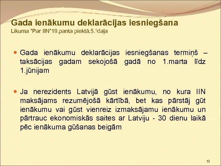 Gada ienākumu deklarācijas iesniegšana Likuma “Par IIN” 19. panta piektā, 5. 1 daļa Gada