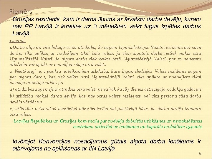 Piemērs Gruzijas rezidents, kam ir darba līgums ar ārvalstu darba devēju, kuram nav PP