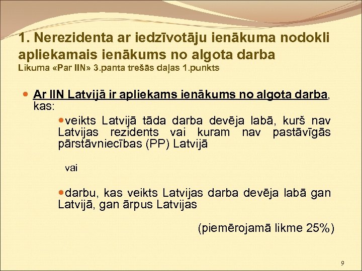 1. Nerezidenta ar iedzīvotāju ienākuma nodokli apliekamais ienākums no algota darba Likuma «Par IIN»