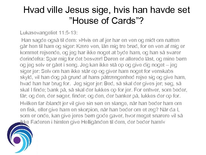 Hvad ville Jesus sige, hvis han havde set ”House of Cards”? Lukasevangeliet 11: 5