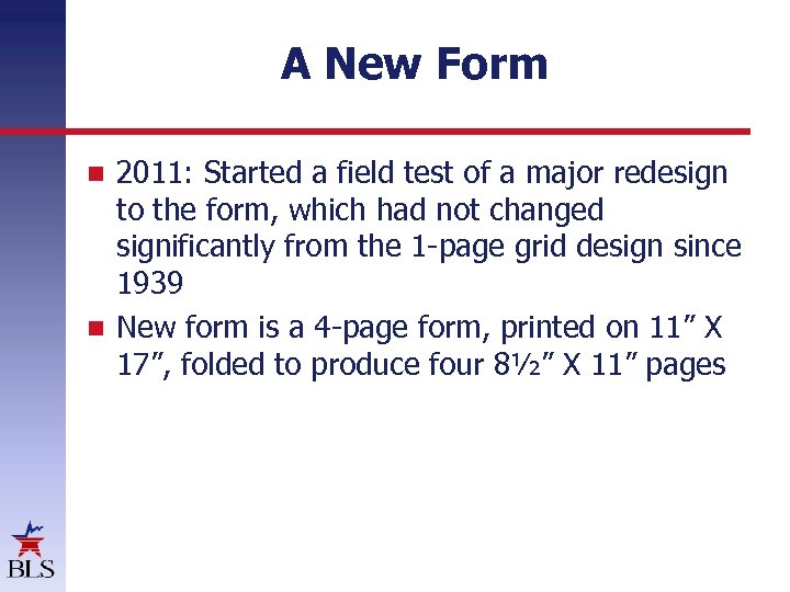 A New Form 2011: Started a field test of a major redesign to the