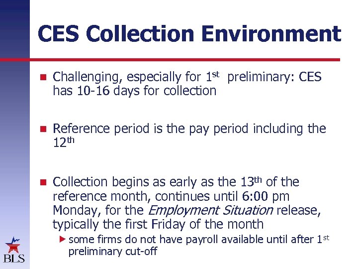 CES Collection Environment Challenging, especially for 1 st preliminary: CES has 10 -16 days