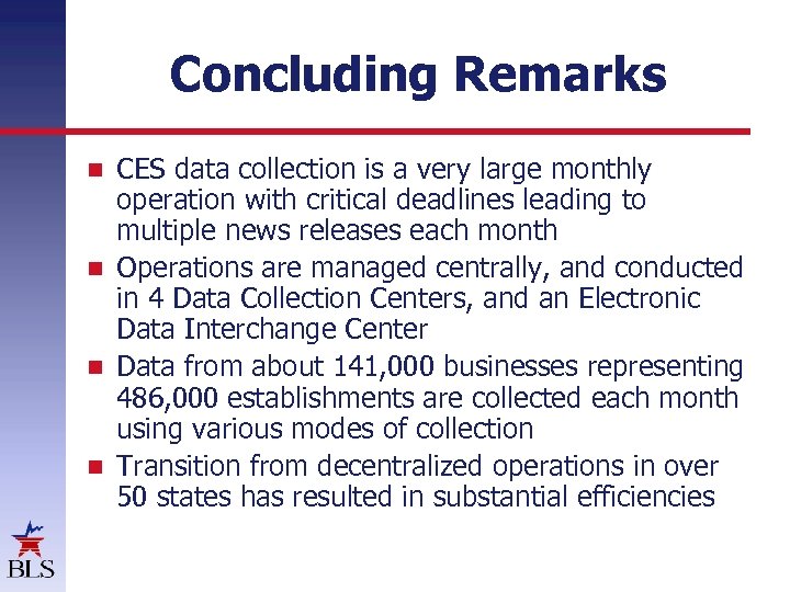 Concluding Remarks CES data collection is a very large monthly operation with critical deadlines