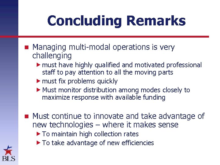 Concluding Remarks Managing multi-modal operations is very challenging must have highly qualified and motivated