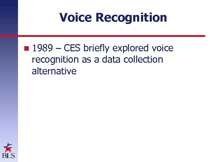 Voice Recognition 1989 – CES briefly explored voice recognition as a data collection alternative
