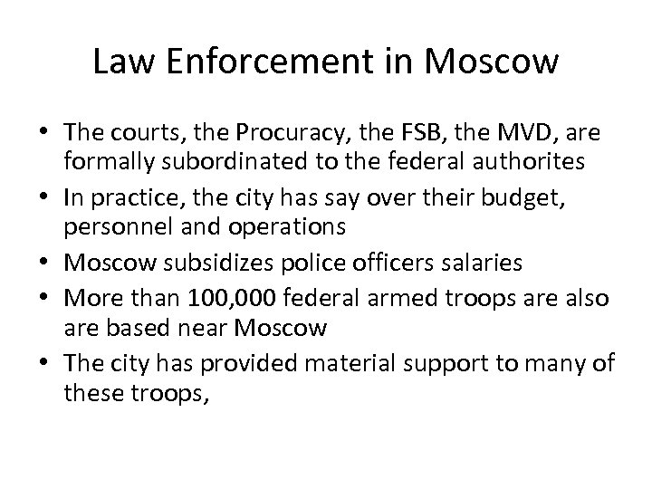 Law Enforcement in Moscow • The courts, the Procuracy, the FSB, the MVD, are