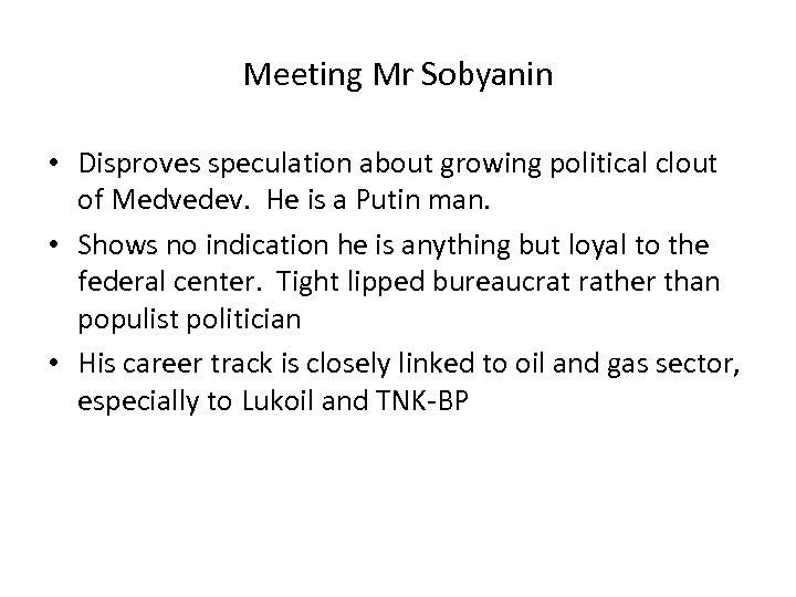 Meeting Mr Sobyanin • Disproves speculation about growing political clout of Medvedev. He is