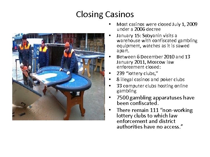 Closing Casinos • • • Most casinos were closed July 1, 2009 under a
