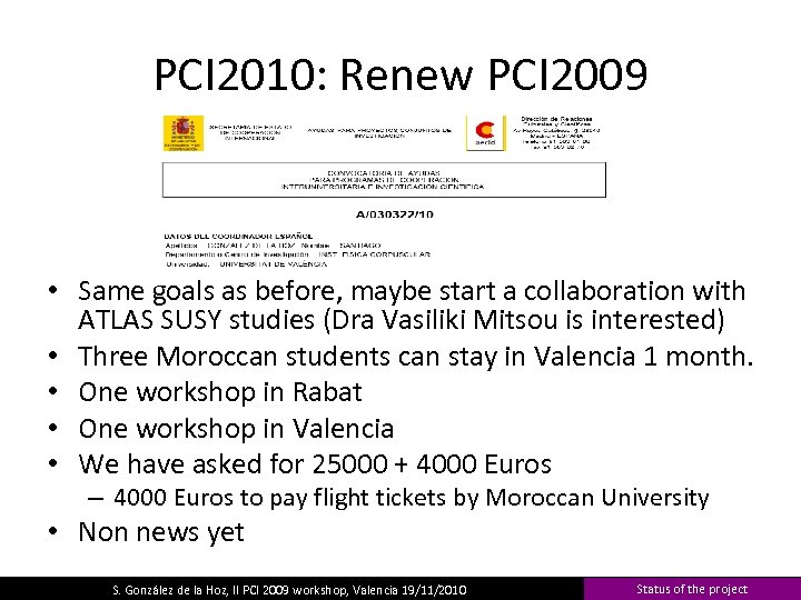 PCI 2010: Renew PCI 2009 • Same goals as before, maybe start a collaboration