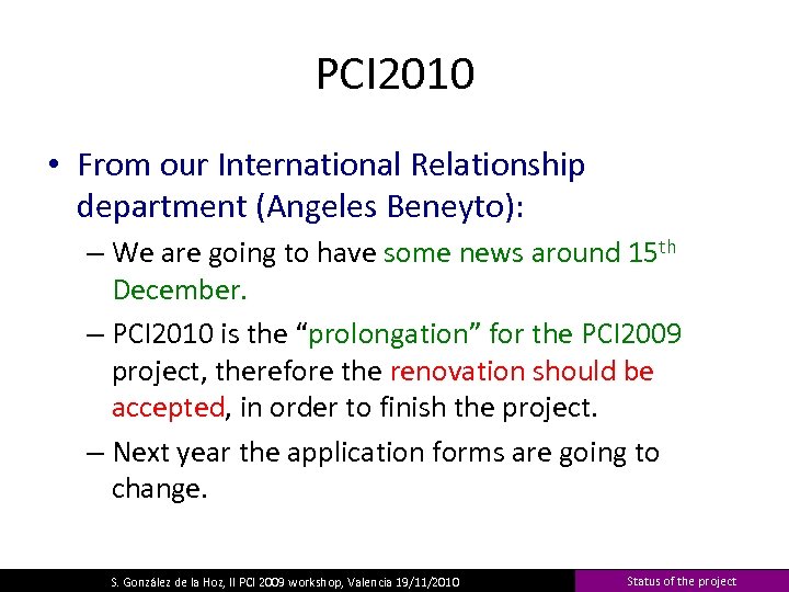 PCI 2010 • From our International Relationship department (Angeles Beneyto): – We are going