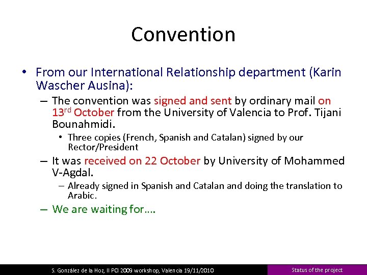 Convention • From our International Relationship department (Karin Wascher Ausina): – The convention was