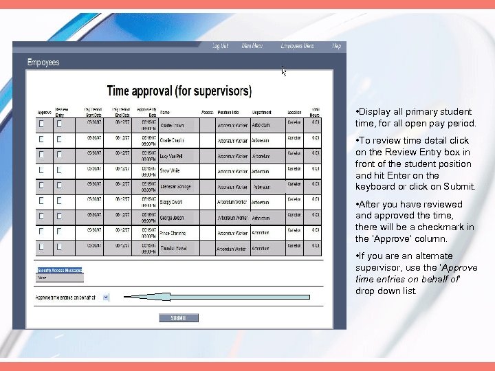  • Display all primary student time, for all open pay period. • To