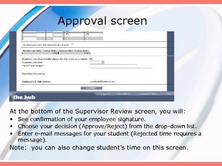 Approval screen At the bottom of the Supervisor Review screen, you will: • See