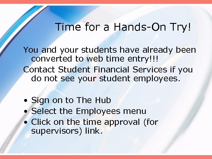 Time for a Hands-On Try! You and your students have already been converted to