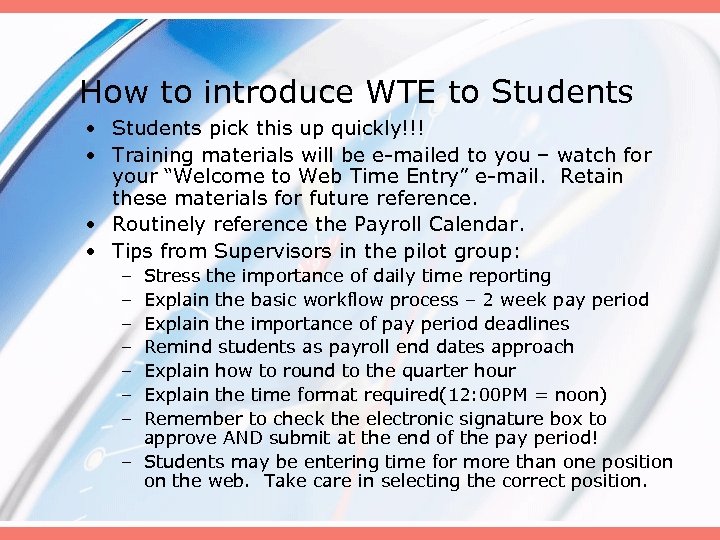 How to introduce WTE to Students • Students pick this up quickly!!! • Training