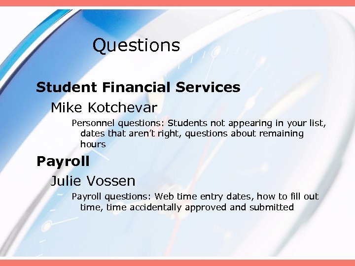 Questions Student Financial Services Mike Kotchevar Personnel questions: Students not appearing in your list,