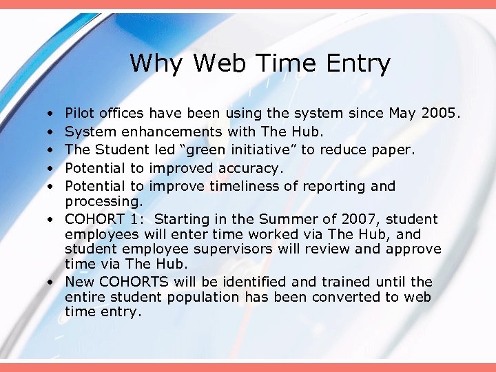 Why Web Time Entry • • • Pilot offices have been using the system