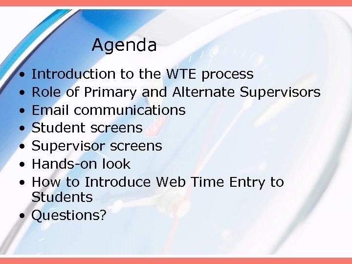 Agenda • • Introduction to the WTE process Role of Primary and Alternate Supervisors
