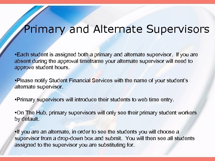 Primary and Alternate Supervisors • Each student is assigned both a primary and alternate