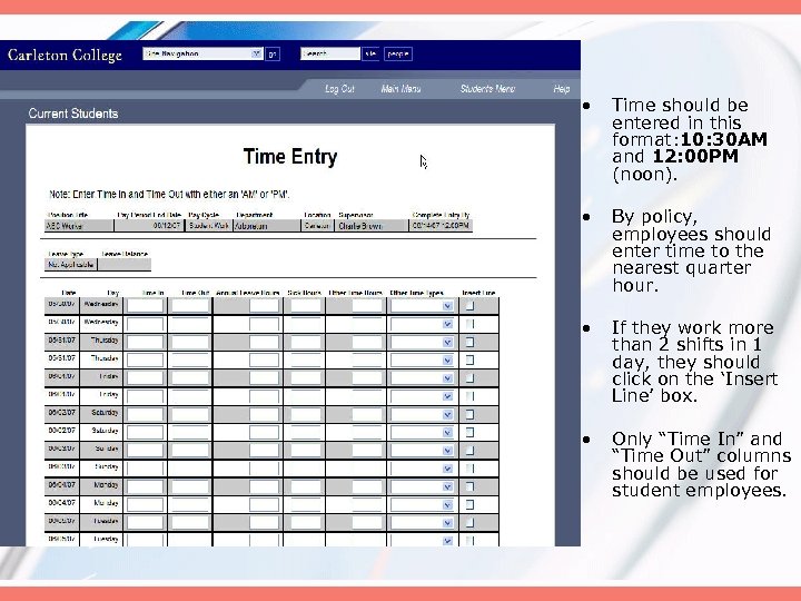  • Time should be entered in this format: 10: 30 AM and 12: