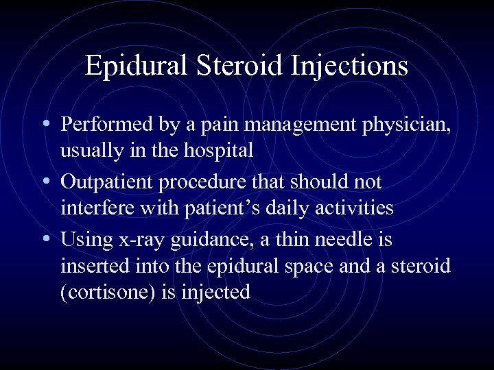 Epidural Steroid Injections • Performed by a pain management physician, usually in the hospital