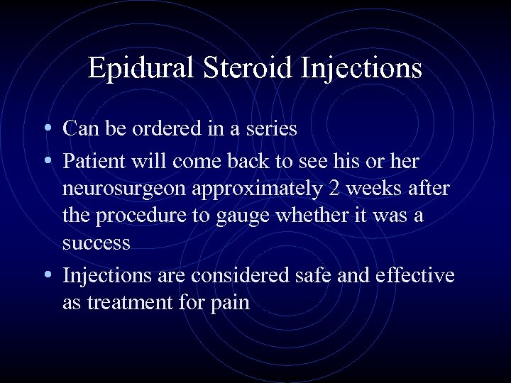Epidural Steroid Injections • Can be ordered in a series • Patient will come