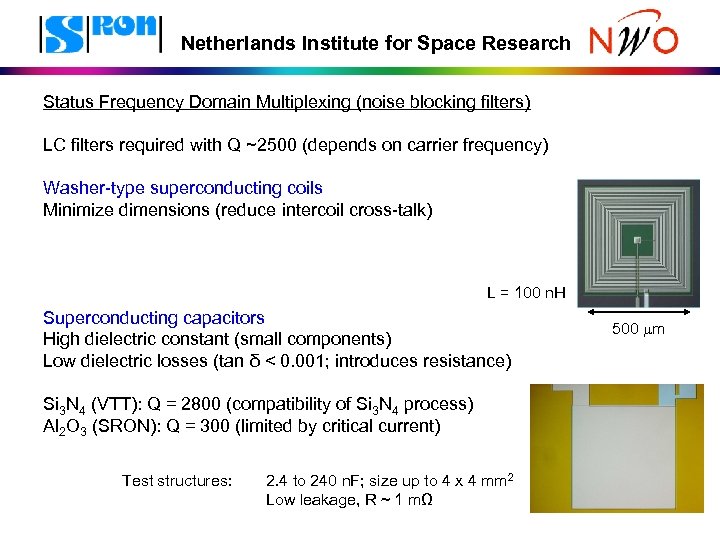 Netherlands Institute for Space Research Status Frequency Domain Multiplexing (noise blocking filters) LC filters