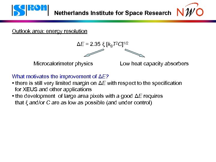 Netherlands Institute for Space Research Outlook area: energy resolution ΔE = 2. 35 ξ