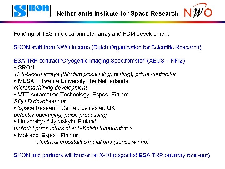 Netherlands Institute for Space Research Funding of TES-microcalorimeter array and FDM development SRON staff