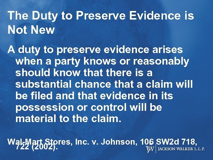 The Duty to Preserve Evidence is Not New A duty to preserve evidence arises