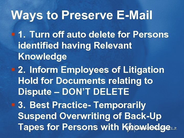 Ways to Preserve E-Mail § 1. Turn off auto delete for Persons identified having