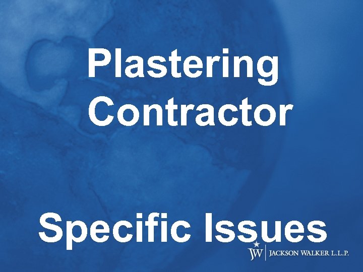 Plastering Contractor Specific Issues 