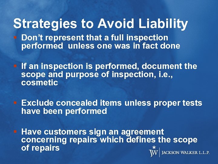 Strategies to Avoid Liability § Don’t represent that a full inspection performed unless one