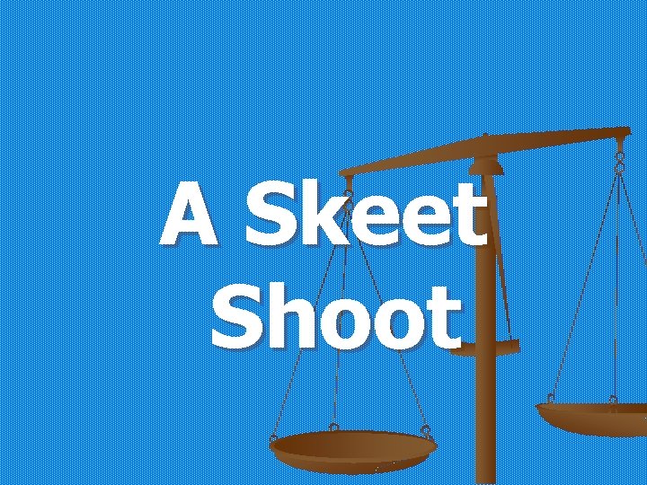 A Skeet Shoot 