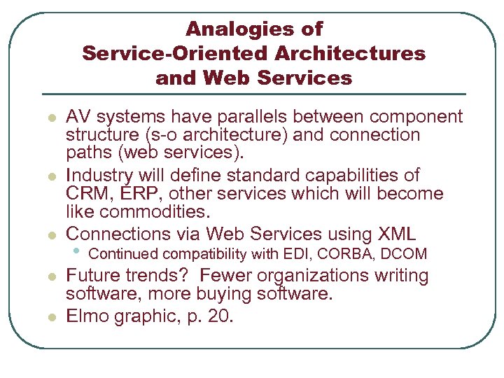 Analogies of Service-Oriented Architectures and Web Services l l l AV systems have parallels