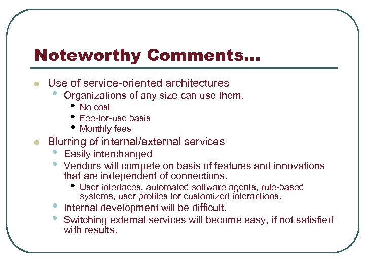 Noteworthy Comments… l l Use of service-oriented architectures • Organizations of any size can