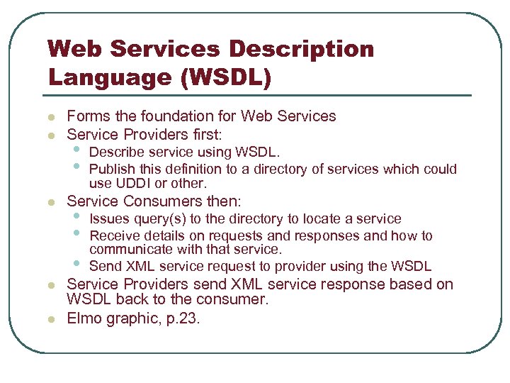 Web Services Description Language (WSDL) l l l Forms the foundation for Web Services