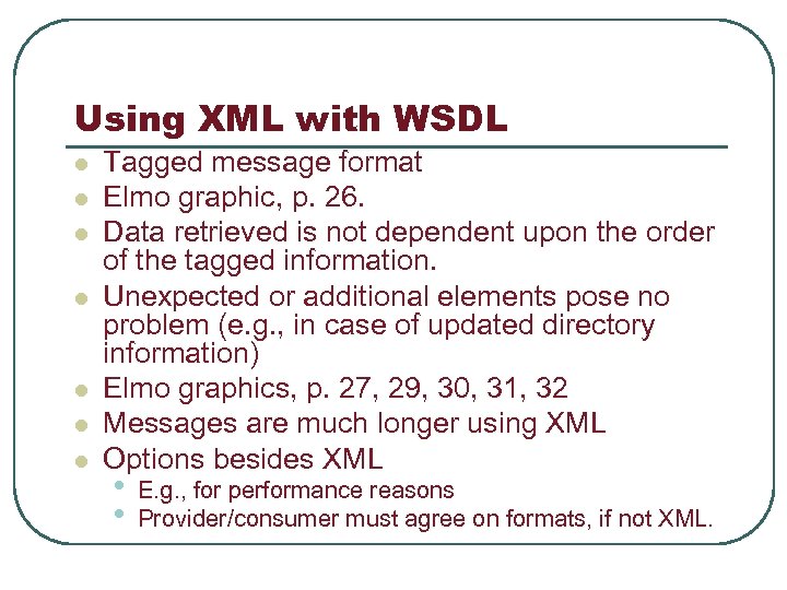 Using XML with WSDL l l l l Tagged message format Elmo graphic, p.