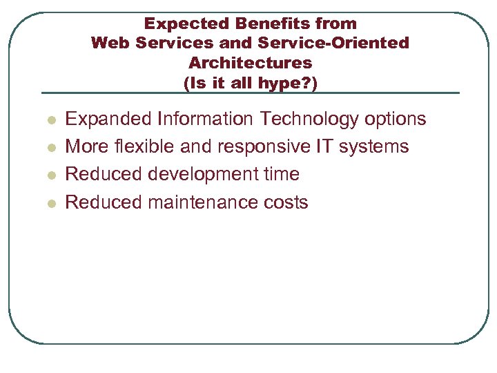 Expected Benefits from Web Services and Service-Oriented Architectures (Is it all hype? ) l