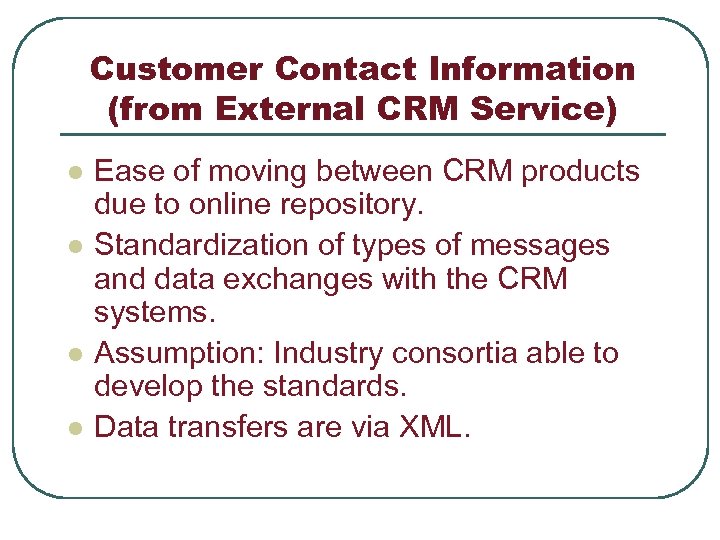 Customer Contact Information (from External CRM Service) l l Ease of moving between CRM