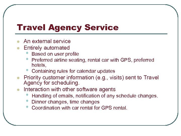 Travel Agency Service l l An external service Entirely automated • • • Based