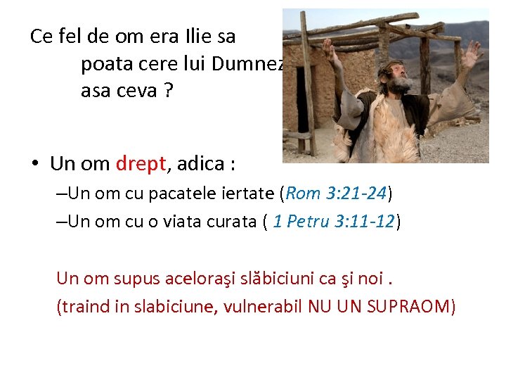 Ce fel de om era Ilie sa poata cere lui Dumnezeu asa ceva ?