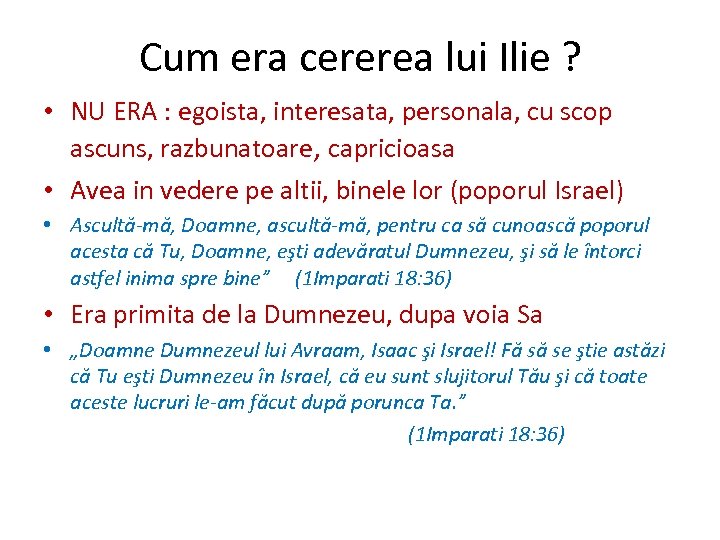 Cum era cererea lui Ilie ? • NU ERA : egoista, interesata, personala, cu