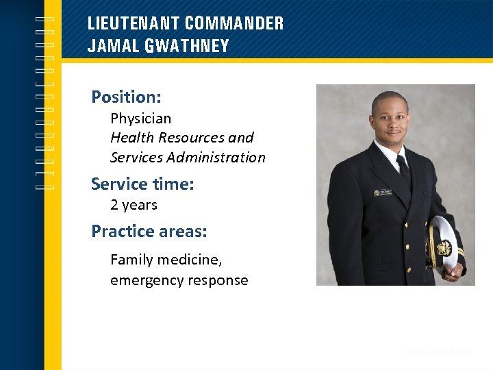 LIEUTENANT COMMANDER JAMAL GWATHNEY Position: Physician Health Resources and Services Administration Service time: 2