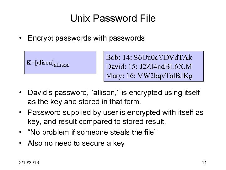 Unix Password File • Encrypt passwords with passwords K=[alison]allison Bob: 14: S 6 Uu