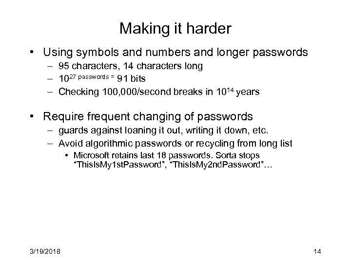 Making it harder • Using symbols and numbers and longer passwords – 95 characters,