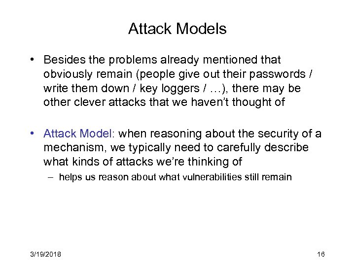 Attack Models • Besides the problems already mentioned that obviously remain (people give out