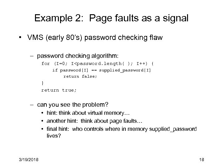 Example 2: Page faults as a signal • VMS (early 80’s) password checking flaw