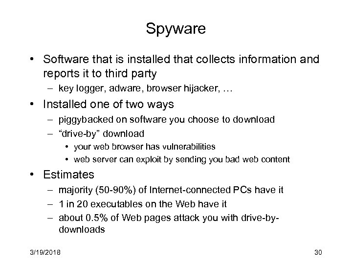 Spyware • Software that is installed that collects information and reports it to third