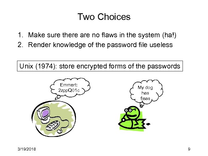 Two Choices 1. Make sure there are no flaws in the system (ha!) 2.